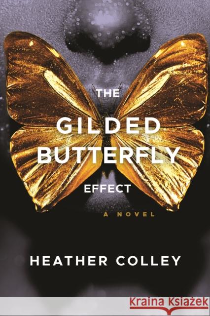 The Gilded Butterfly Effect Heather Colley 9781953103628 Three Rooms Press