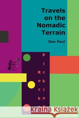 Travels on the Nomadic Terrain Dan Paul 9781953104113 Dan Paul