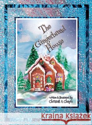 The Gingerbread House Christell A. Chapin Christell A. Chapin 9781953108050 Freestone Publishings Inc