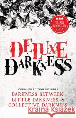 Deluxe Darkness: Three Horror Anthologies in One Suggs, Elizabeth 9781953109521 Collective Tales Publishing