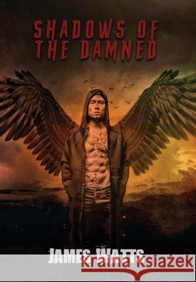 Shadows of the Damned: A Collection James Watts 9781953112316 Sinister Smile Press LLC