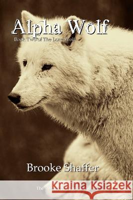 Alpha Wolf Brooke Shaffer 9781953113207 Black Bear Publishing, LLC