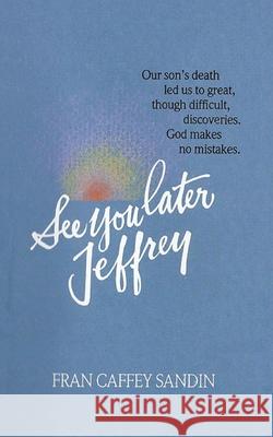 See You Later, Jeffrey Fran Caffey Ff Sandin 9781953114570