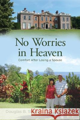 No Worries in Heaven Douglas B Sharp   9781953114907 Eabooks Publishing