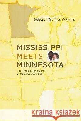 Mississippi Meets Minnesota Deborah Tronnes Wiggins 9781953114952 Deborah Tronnes Wiggins