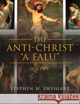 The Anti-Christ A falu: 1978-1979 Stephen Sweigart 9781953115706