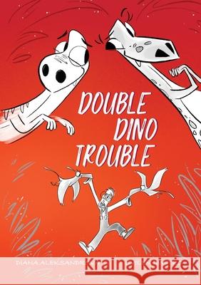 Double Dino Trouble Diana Aleksandrova Svilen Dimitrov 9781953118134 Dedoni LLC