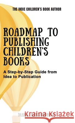 Roadmap to Publishing Children's Books: A Step-by-Step Guide from Idea to Publication Diana Aleksandrova 9781953118271 Dedoni