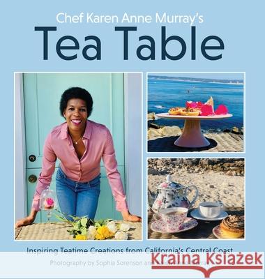 Chef Karen Anne Murray's Tea Table Karen Anne Murray 9781953120250