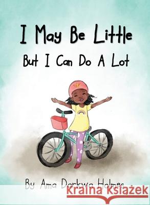 I May Be Little, But I Can Do A Lot Ama Holmes 9781953125002 Twigs to Trees Publishing