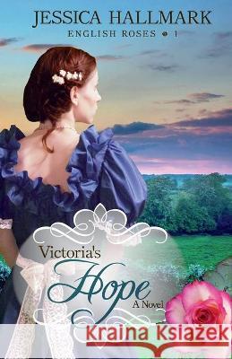 Victoria's Hope Jessica Hallmark 9781953129000 Starfish Press, LLC