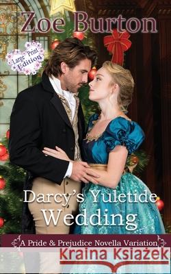 Darcy's Yuletide Wedding: A Pride & Prejudice Novella Variation Zoe Burton 9781953138071 Sweet Escapes Press