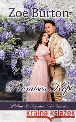 Promises Kept: A Pride & Prejudice Novel Variation Zoe Burton   9781953138279 Sweet Escapes Press