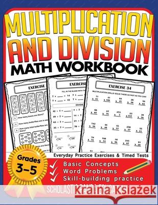 Multiplication and Division Math Workbook for 3rd 4th 5th Grades: Basic Concepts, Word Problems, Skill-Building Practice, Everyday Practice Exercises Scholastic Pand 9781953149060 