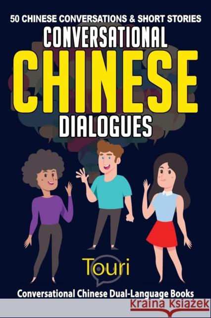 Conversational Chinese Dialogues: 50 Chinese Conversations and Short Stories Touri Languag 9781953149237 Touri Language Learning