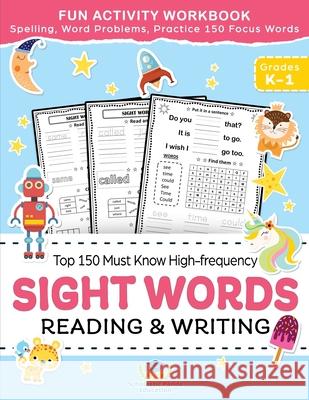 Sight Words Top 150 Must Know High-frequency Kindergarten & 1st Grade: Fun Reading & Writing Activity Workbook, Spelling, Focus Words, Word Problems Scholastic Pand 9781953149299 Scholastic Panda Education