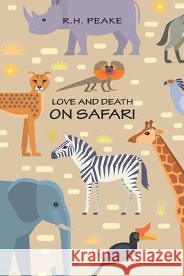 Love and Death on Safari R. H. Peake 9781953150288 Lettra Press LLC