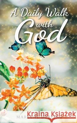 A Daily Walk with God Marlene Burling 9781953150417 Lettra Press LLC