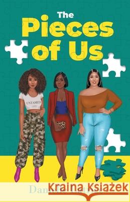 The Pieces of Us Danielle Latrice 9781953156334 Le Reve Enterprises, LLC