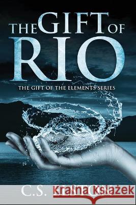 The Gift of Rio C. S. Elston 9781953158963 Shine-A-Light Press