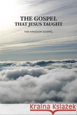 The Gospel that Jesus Taught: The Kingdom Gospel Sang Sur Sang Kwan Lee 9781953167989 Prayer Tents Media