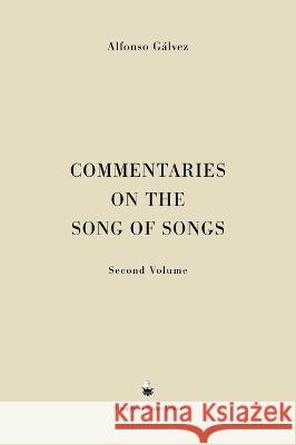 Commentaries on the Song of Songs: Second Volume Alfonso G?lvez 9781953170262