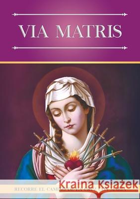 Via Matris Enrique M. Escribano 9781953170552 Shoreless Lake Press