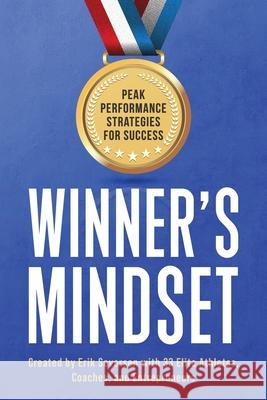 Winner's Mindset: Peak Performance Strategies for Success Erik Seversen Et Al 9781953183064