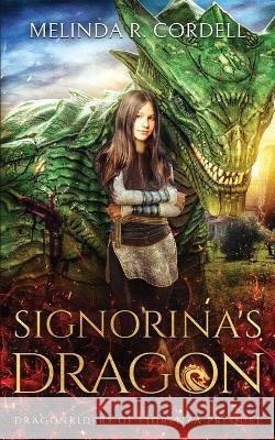 Signorina's Dragon: Prequel to the Dragonriders of Fiorenza Melinda R Cordell 9781953196590