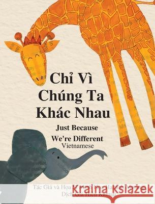 Chỉ Vi Chung Ta Khac Nhau: Just Because We're Different - Vietnamese Hannah Mwangi Hien Kamau  9781953199041 Whole Soul Books