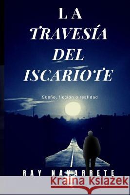 La Travesía del Iscariote Navarrete, Ray 9781953207265