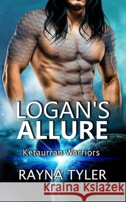 Logan's Allure: Sci-fi Alien Romance Rayna Tyler 9781953213228