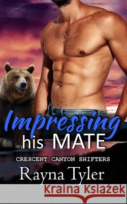 Impressing His Mate: Shapeshifter Romance Rayna Tyler 9781953213280