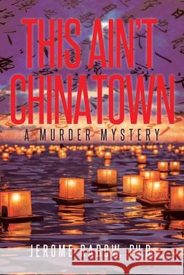 This Ain't Chinatown: A Murder Mystery Jerome Rabow 9781953223050