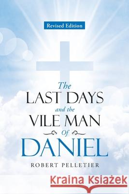 The Last Days and The Vile Man of Daniel Robert Pelletier 9781953223128