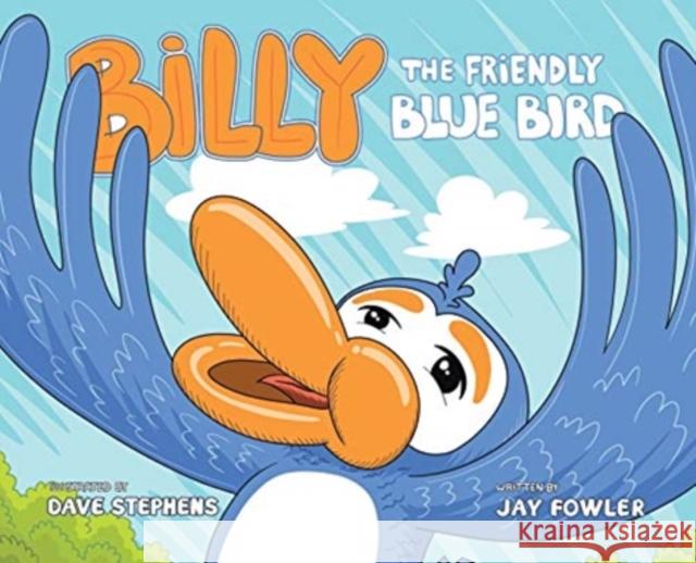 Billy the Friendly Blue Bird Jay Fowler 9781953223296