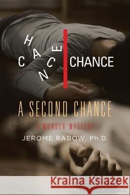 A Second Chance: A Murder Mystery Jerome Rabow 9781953223371