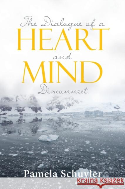 The Dialogue of a Heart and Mind Disconnect Pamela Schuyler 9781953223586 Rushmore Press LLC