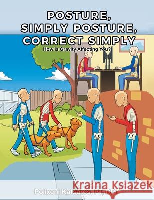 Posture, Simply Posture, Correct Simply Polixeni Katsaro 9781953223951 Rushmore Press LLC