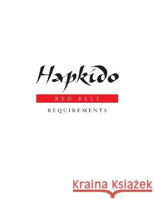 Hapkido: Red Belt Requirements Marc Tedeschi 9781953225122