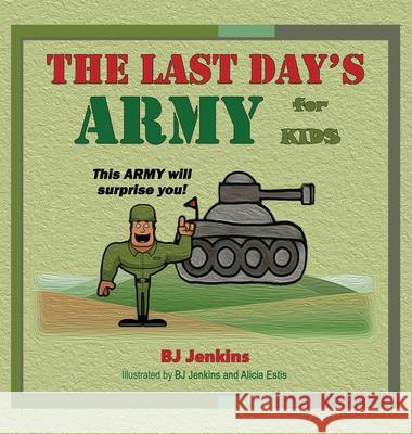 The Last Day's Army Bj Jenkins Alicia Estis 9781953229311 Elijah Kids Publishing