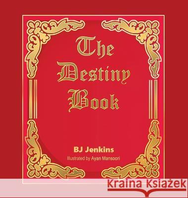 The Destiny Book Bj Jenkins Ayan Mansoori Alicia Estis 9781953229359 Elijah Kids Publishing