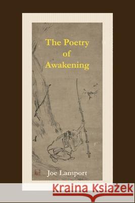The Poetry of Awakening: An Anthology of Spiritual Chinese Poetry Joe Lamport 9781953236227 Fomite