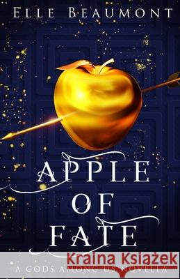 Apple of Fate Elle Beaumont 9781953238245 Elle Beaumont