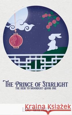 The Prince of Starlight: The Heir to Moondust: Book One Lou Wilham 9781953238467 Midnight Tide Publishing