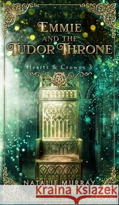 Emmie and the Tudor Throne Natalie Murray 9781953238573 Midnight Tide Publishing