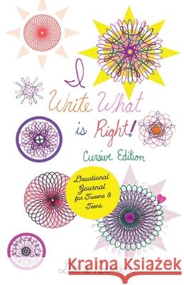 I Write What is Right! Cursive Edition Devotional Journal for Tweens & Teens Diana Robinson 9781953241320 Transformed Publishing