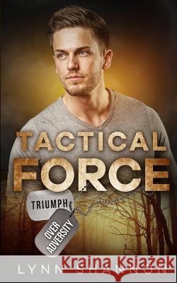 Tactical Force: Christian Romantic Suspense Lynn Shannon   9781953244284 Creative Thoughts, LLC