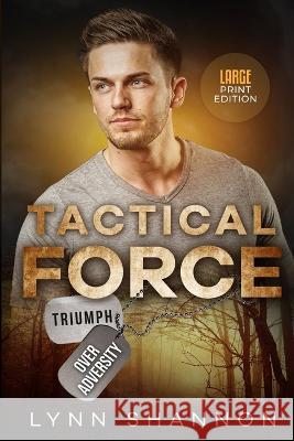 Tactical Force: Christian Romantic Suspense Lynn Shannon   9781953244291 Creative Thoughts, LLC