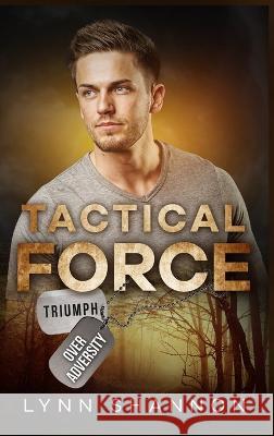 Tactical Force: Christian Romantic Suspense Lynn Shannon   9781953244307 Creative Thoughts, LLC